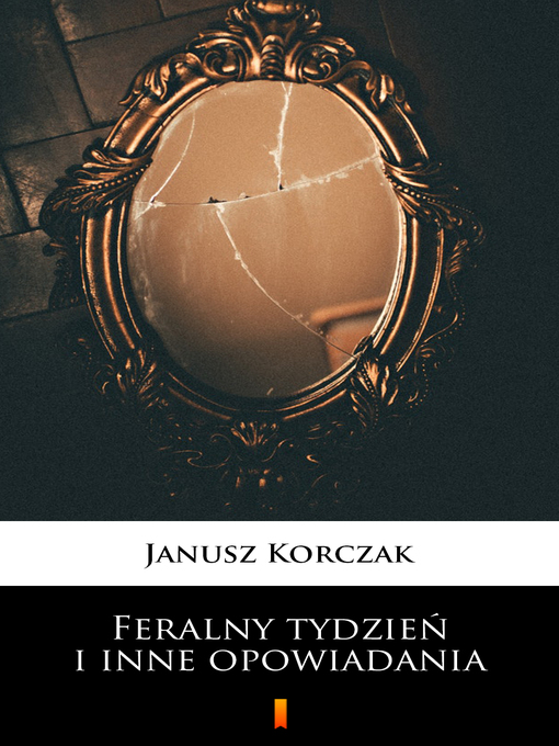 Title details for Feralny tydzień i inne opowiadania by Janusz Korczak - Available